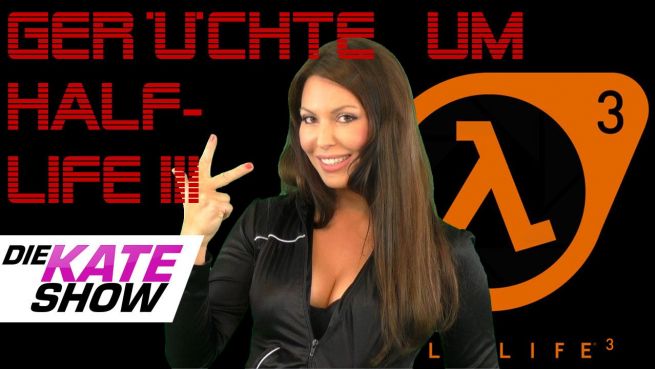 go to Die Kate Show: Gerüchte um Half Life 3